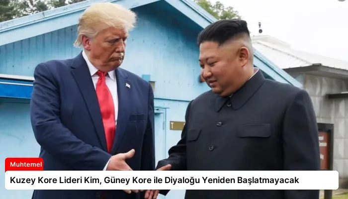 Kuzey Kore Lideri Kim, Güney Kore ile Diyaloğu Yeniden Başlatmayacak
