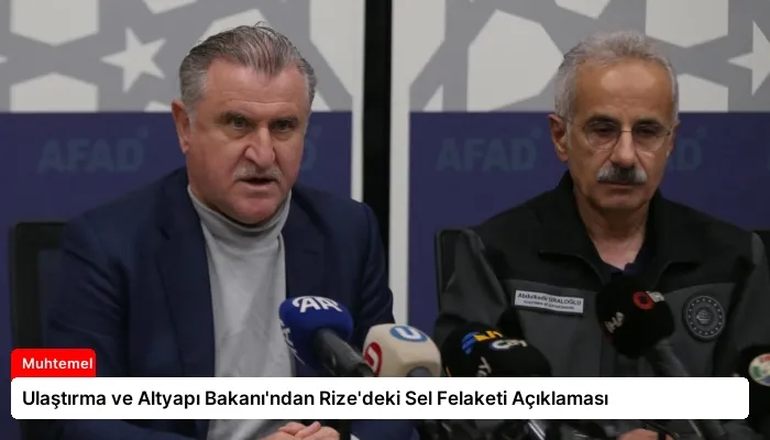 Ulaştırma ve Altyapı Bakanı’ndan Rize’deki Sel Felaketi Açıklaması