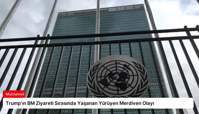 Trump’ın BM Ziyareti Sırasında Yaşanan Yürüyen Merdiven Olayı