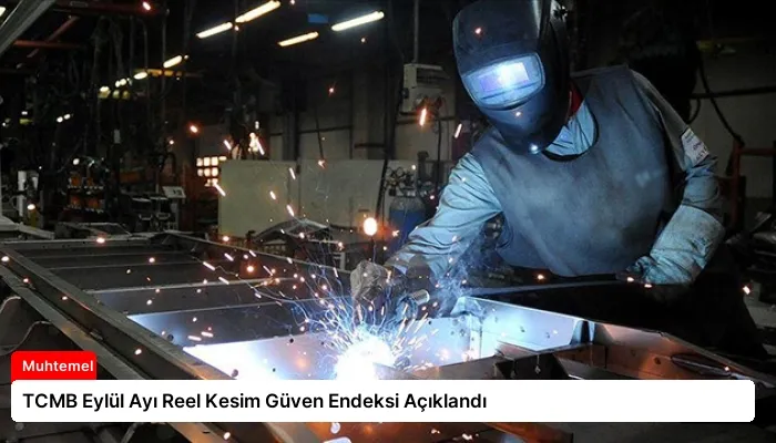 TCMB Eylül Ayı Reel Kesim Güven Endeksi Açıklandı