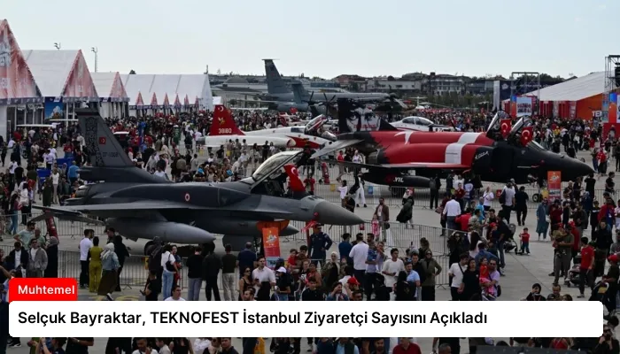 Selçuk Bayraktar, TEKNOFEST İstanbul Ziyaretçi Sayısını Açıkladı