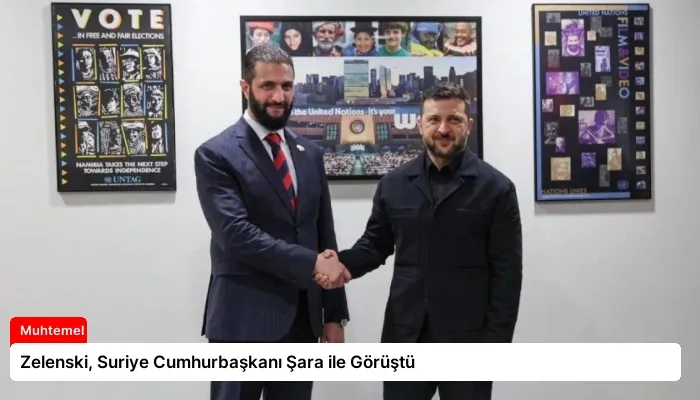 Zelenski, Suriye Cumhurbaşkanı Şara ile Görüştü