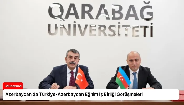 Azerbaycan’da Türkiye-Azerbaycan Eğitim İş Birliği Görüşmeleri