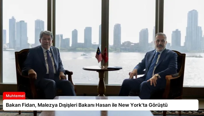 Bakan Fidan, Malezya Dışişleri Bakanı Hasan ile New York’ta Görüştü