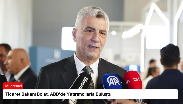 Ticaret Bakanı Bolat, ABD’de Yatırımcılarla Buluştu