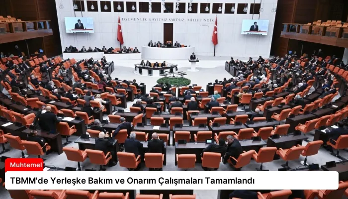 TBMM’de Yerleşke Bakım ve Onarım Çalışmaları Tamamlandı
