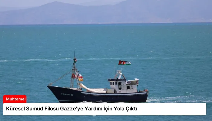 Küresel Sumud Filosu Gazze’ye Yardım İçin Yola Çıktı