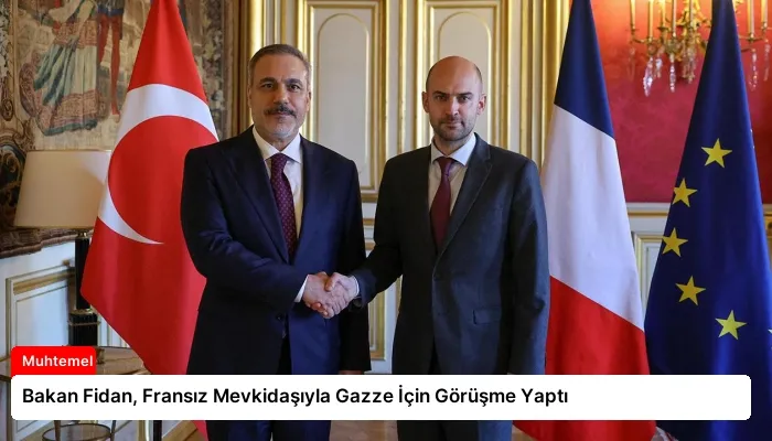Bakan Fidan, Fransız Mevkidaşıyla Gazze İçin Görüşme Yaptı