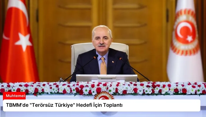 TBMM’de “Terörsüz Türkiye” Hedefi İçin Toplantı