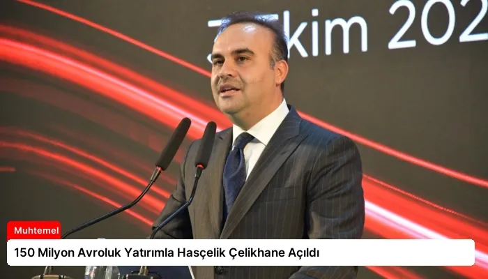 150 Milyon Avroluk Yatırımla Hasçelik Çelikhane Açıldı