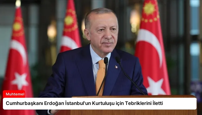 Cumhurbaşkanı Erdoğan İstanbul’un Kurtuluşu için Tebriklerini İletti