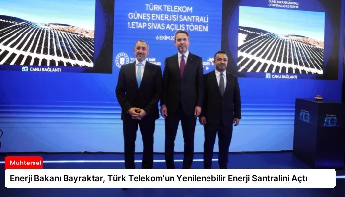 Enerji Bakanı Bayraktar, Türk Telekom’un Yenilenebilir Enerji Santralini Açtı