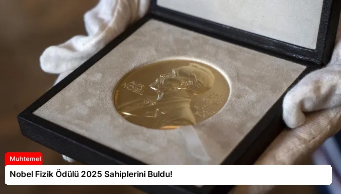 Nobel Fizik Ödülü 2025 Sahiplerini Buldu!