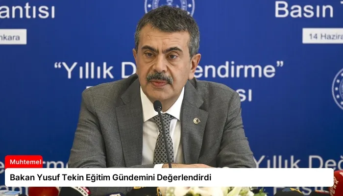 Bakan Yusuf Tekin Eğitim Gündemini Değerlendirdi