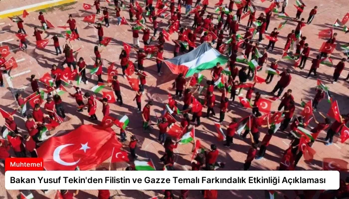 Bakan Yusuf Tekin’den Filistin ve Gazze Temalı Farkındalık Etkinliği Açıklaması