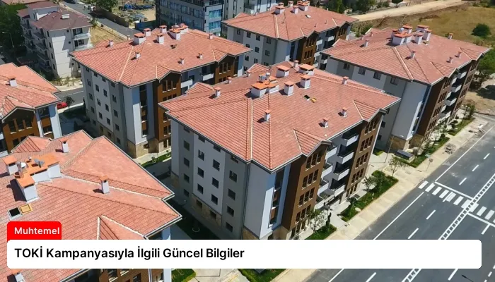 TOKİ Kampanyasıyla İlgili Güncel Bilgiler