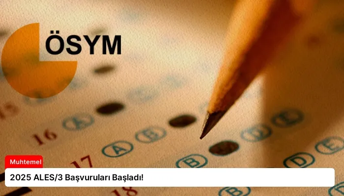 2025 ALES/3 Başvuruları Başladı!