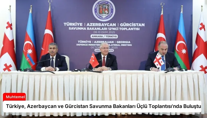 Türkiye, Azerbaycan ve Gürcistan Savunma Bakanları Üçlü Toplantısı’nda Buluştu