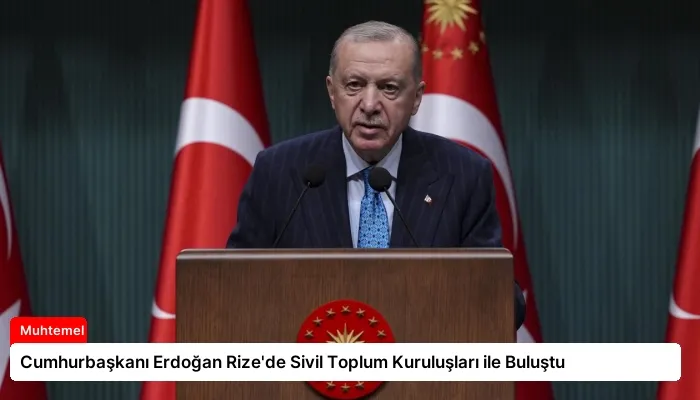 Cumhurbaşkanı Erdoğan Rize’de Sivil Toplum Kuruluşları ile Buluştu