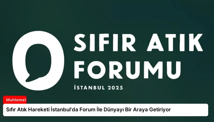 Sıfır Atık Hareketi İstanbul’da Forum İle Dünyayı Bir Araya Getiriyor