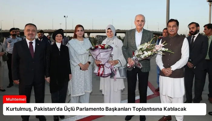 Kurtulmuş, Pakistan’da Üçlü Parlamento Başkanları Toplantısına Katılacak