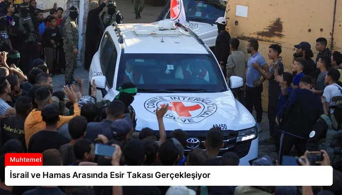 İsrail ve Hamas Arasında Esir Takası Gerçekleşiyor