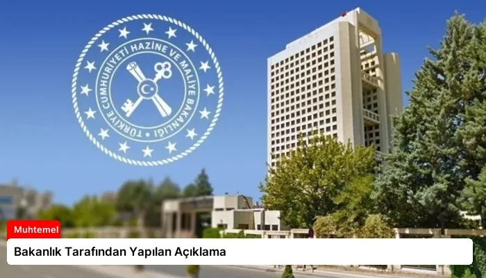 Bakanlık Tarafından Yapılan Açıklama