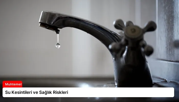Su Kesintileri ve Sağlık Riskleri