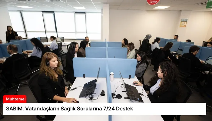 SABİM: Vatandaşların Sağlık Sorularına 7/24 Destek