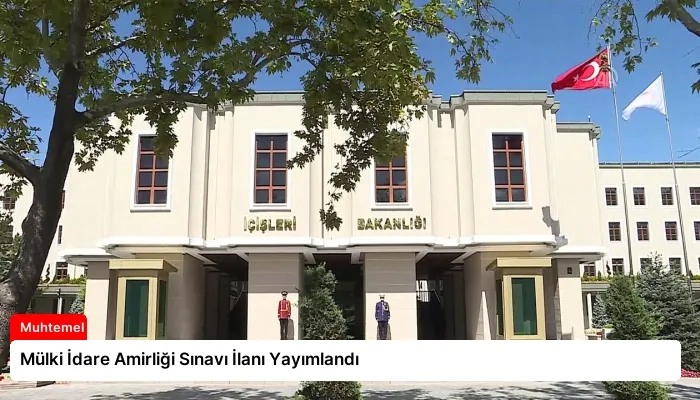 Mülki İdare Amirliği Sınavı İlanı Yayımlandı