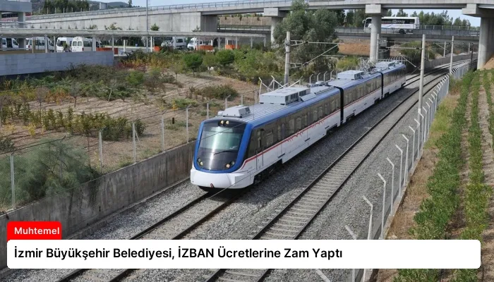 İzmir Büyükşehir Belediyesi, İZBAN Ücretlerine Zam Yaptı