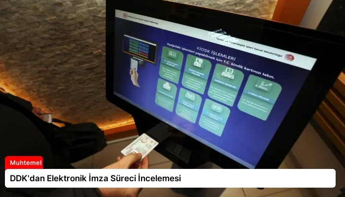 DDK’dan Elektronik İmza Süreci İncelemesi