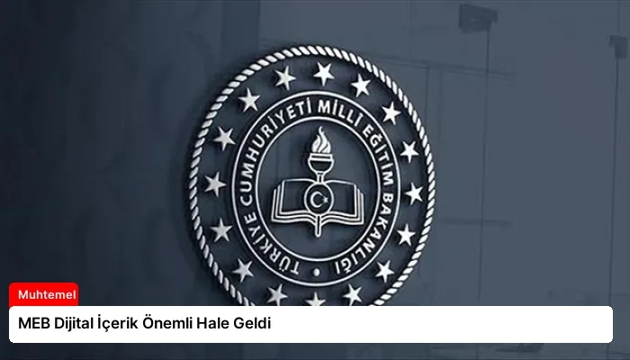 MEB Dijital İçerik Önemli Hale Geldi