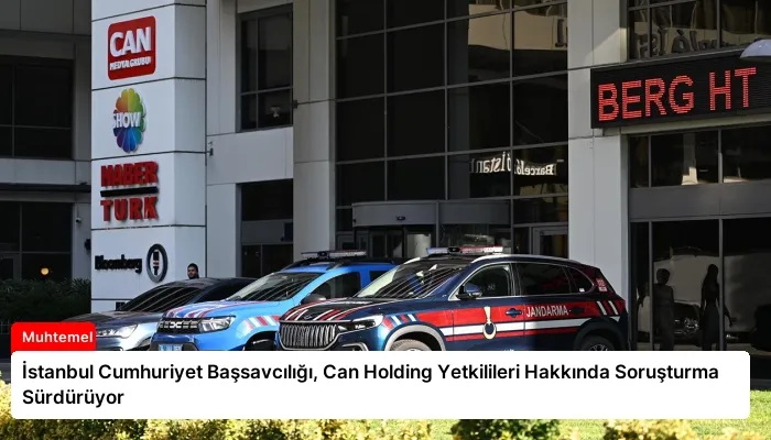 İstanbul Cumhuriyet Başsavcılığı, Can Holding Yetkilileri Hakkında Soruşturma Sürdürüyor