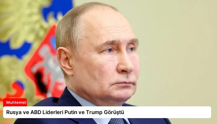 Rusya ve ABD Liderleri Putin ve Trump Görüştü