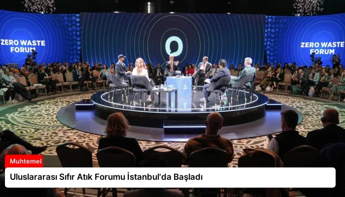 Uluslararası Sıfır Atık Forumu İstanbul’da Başladı