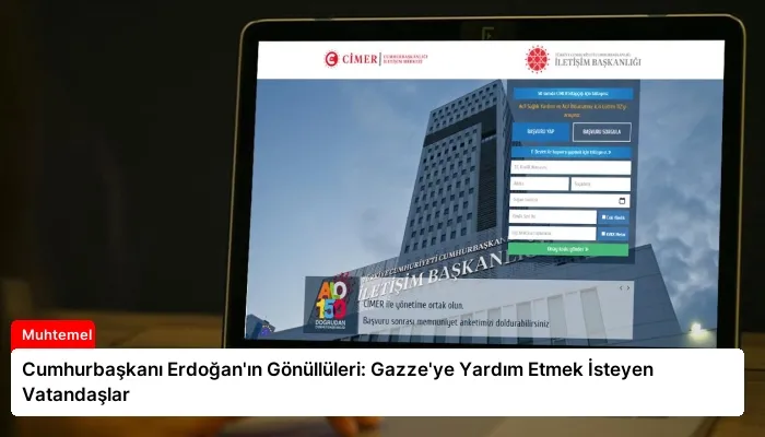Cumhurbaşkanı Erdoğan’ın Gönüllüleri: Gazze’ye Yardım Etmek İsteyen Vatandaşlar