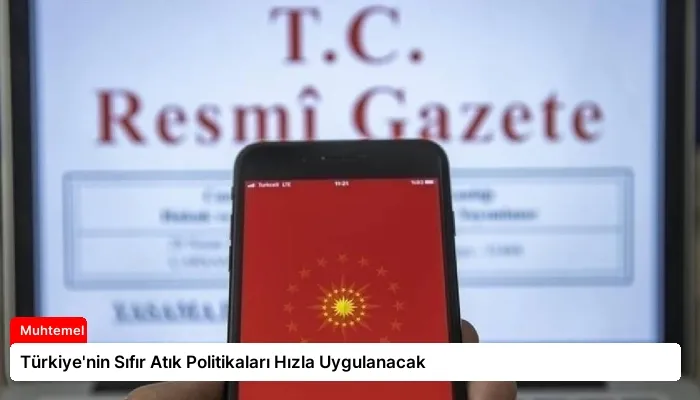 Türkiye’nin Sıfır Atık Politikaları Hızla Uygulanacak
