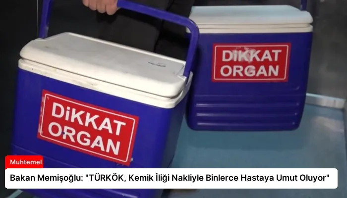 Bakan Memişoğlu: “TÜRKÖK, Kemik İliği Nakliyle Binlerce Hastaya Umut Oluyor”