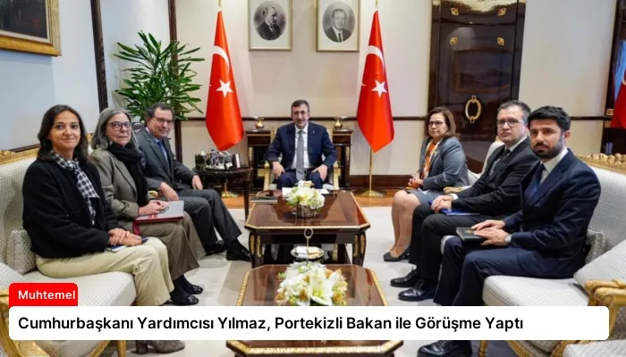 Cumhurbaşkanı Yardımcısı Yılmaz, Portekizli Bakan ile Görüşme Yaptı