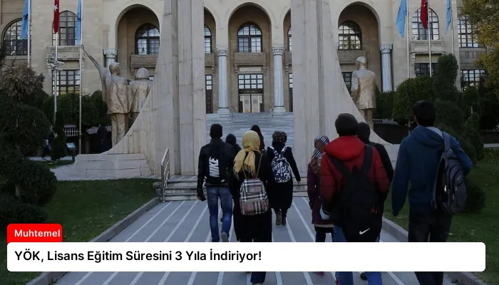 YÖK, Lisans Eğitim Süresini 3 Yıla İndiriyor!