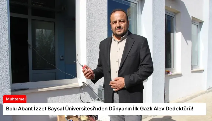 Bolu Abant İzzet Baysal Üniversitesi’nden Dünyanın İlk Gazlı Alev Dedektörü!