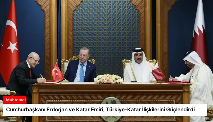 Cumhurbaşkanı Erdoğan ve Katar Emiri, Türkiye-Katar İlişkilerini Güçlendirdi