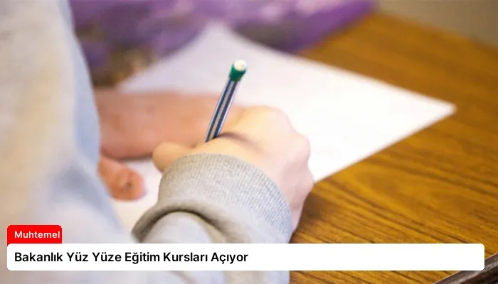 Bakanlık Yüz Yüze Eğitim Kursları Açıyor
