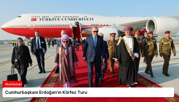 Cumhurbaşkanı Erdoğan’ın Körfez Turu