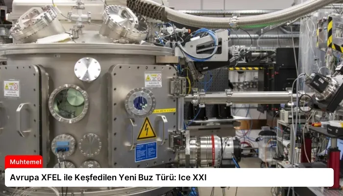Avrupa XFEL ile Keşfedilen Yeni Buz Türü: Ice XXI