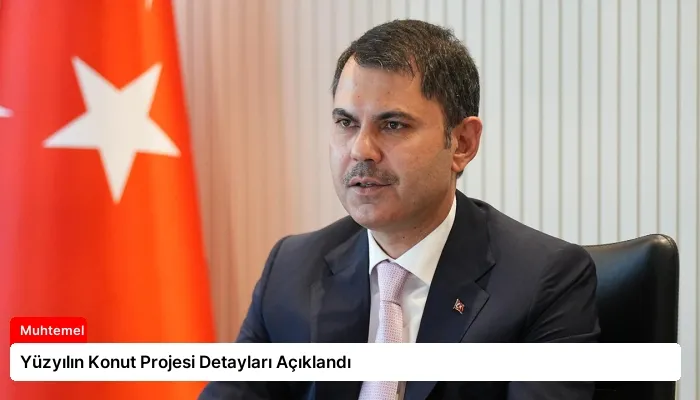 Yüzyılın Konut Projesi Detayları Açıklandı