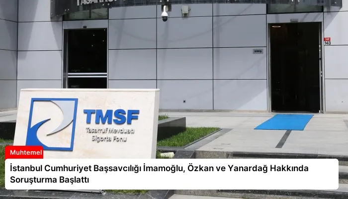 İstanbul Cumhuriyet Başsavcılığı İmamoğlu, Özkan ve Yanardağ Hakkında Soruşturma Başlattı