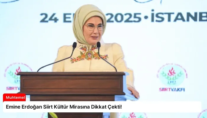 Emine Erdoğan Siirt Kültür Mirasına Dikkat Çekti!