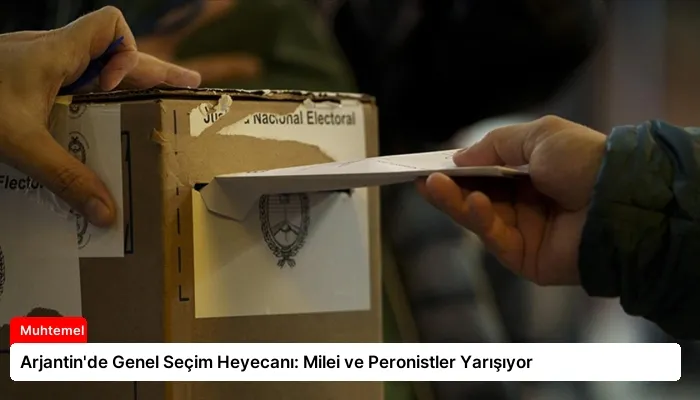 Arjantin’de Genel Seçim Heyecanı: Milei ve Peronistler Yarışıyor